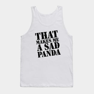 That Makes Me A Sad Panda Tank Top